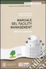 Manuale del facility management. Metodi e pratiche libro