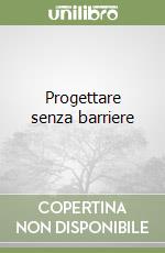 Progettare senza barriere libro