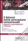 I bilanci nelle procedure concorsuali. Aspetti aziendalistici e fiscali libro