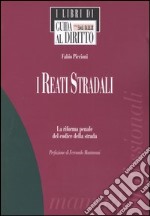 I reati stradali. La riforma penale del codice della strada libro