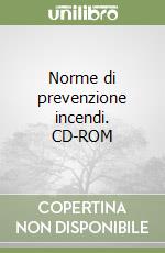 Norme di prevenzione incendi. CD-ROM libro