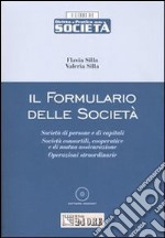 Il formulario delle società. Società di persone e di capitali, società consortili, cooperative e di mutua assicurazione, operazioni straordinarie. Con CD-ROM libro