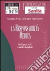 La responsabilità medica. Profili penali, civili, contabili e disciplinari libro