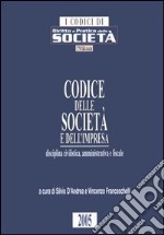 Codice delle società e dell'impresa. Disciplina civilistica, amministrativa e fiscale libro