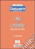 Codice del condominio. Disciplina civilistica, statale e comunitaria