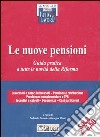 Le nuove pensioni. Guida pratica a tutte le novità della riforma libro