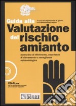 Guida alla valutazione del rischio amianto. Con CD-ROM libro