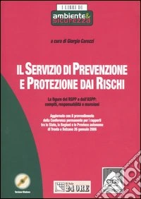 Il servizio di prevenzione e protezione dai rischi. Le figure del RspP e dell'Aspp: compiti, responsabilità e mansioni. Con CD-ROM libro