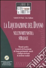 La liquidazione del danno nell'infortunistica stradale. Con CD-ROM libro