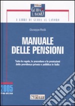 Manuale delle pensioni. Tutte le regole, le procedure e le prestazioni della previdenza privata e pubblica in Italia libro