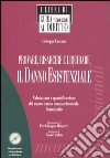 Provare, risarcire e liquidare il danno esistenziale. Valutazione e quantificazione del nuovo danno non patrimoniale. Formulario. Con CD-ROM libro