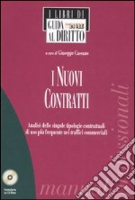 I nuovi contratti. Analisi delle singole tipologie contrattuali di uso più frequente nei traffici commerciali. Con CD-ROM libro