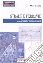 Strade e ferrovie. Tecniche progettuali e costruttive per le infrastrutture di trasporto terrestri libro