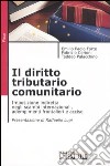 Il diritto tributario comunitario. Imposizione indiretta negli scambi internazionali, adempimenti frontalieri e accise libro