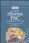 Guida pratica alla riforma PAC. 120 domande & 120 risposte. Con CD-ROM libro