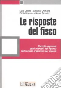 Le risposte del fisco. Raccolta ragionata degli interpelli dell'Agenzia delle entrate organizzate per imposta libro