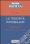 Le società immobiliari. Caratteristiche, costituzione e funzionamento. Disciplina fiscale in vigore dal 2005 libro