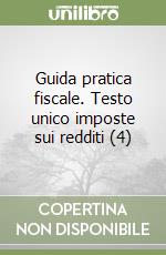 Guida pratica fiscale. Testo unico imposte sui redditi (4) libro