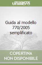 Guida al modello 770/2005 semplificato libro