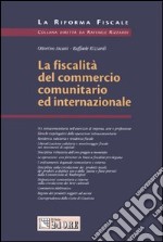 La fiscalità del commercio comunitario ed internazionale