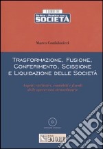 Trasformazione, fusione, conferimento, scissione e liquidazione delle società. Con CD-ROM libro