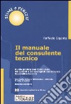 Il manuale del consulente tecnico. Guida pratica con formulario. 44 quesiti e 20 esempi di consulenze. Appendice tecnica. Con CD-ROM libro