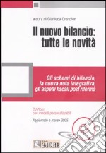 Il nuovo bilancio: tutte le novità. Gli schemi di bilancio, la nuova nota integrativa, gli aspetti fiscali post riforma. Con CD-ROM libro