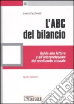 L'ABC del bilancio. Guida alla lettura e all'interpretazione del rendiconto annuale