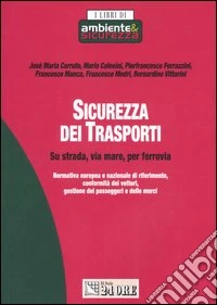 Sicurezza dei trasporti. Su strada, via mare, per ferrovia libro