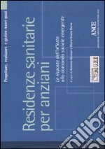 Residenze sanitarie per anziani. Le risposte dell'offerta alla domanda sociale emergente libro