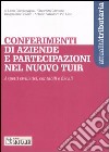 Conferimenti di aziende e partecipazioni nel nuovo Tuir. Aspetti civilistici, contabili e fiscali libro