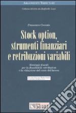 Stock option, strumenti finanziari e retribuzioni variabili. Strategie fiscali per la flessibilità retributiva e la riduzione del costo del lavoro