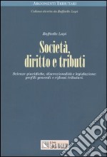 Società, diritto e tributi. Scienze giuridiche, discrezionalità e legislazione: profili generali e riflessi tributari