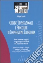 Crimine transnazionale e procedure di cooperazione giudiziaria. Fonti normative, soggetti e rapporti giurisdizionali con le autorità straniere libro