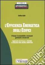 L'efficienza energetica degli edifici. Principi di sostenibilità e strumenti gestionali e di mercato libro