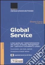 Global service. Linee guida per l'esternalizzazione dei servizi di facility management per i patrimoni immobiliari e urbani. Con CD-ROM