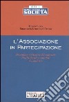 L'associazione in partecipazione. Disciplina civilistica del contratto. Profili fiscali e contabili. Formulario libro