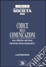 Codice delle comunicazioni. Privacy, telefonia fissa e mobile, internet, firma elettronica, televisione, informatica nella P.A. libro