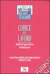 Codice del lavoro. Disciplina del rapporto di lavoro subordinato privato libro