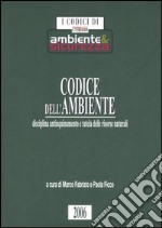 Codice dell'ambiente. Disciplina antinquinamento e tutela delle risorse naturali libro