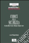 Codice della sicurezza. Disciplina della prevenzione e dell'igiene sui luoghi di lavoro libro