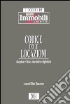 Codice delle locazioni. Disciplina civilistica, vincolistica e degli sfratti libro