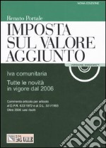 Imposta sul valore aggiunto. IVA comunitaria. Tutte le novità in vigore dal 2006. Con CD-ROM libro