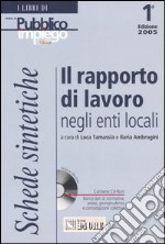 Il rapporto di lavoro negli enti locali. Schede sintetiche. Con CD-ROM libro