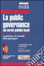 La public governance nei servizi pubblici locali. La gestione e il controllo delle partecipate. Con CD-ROM