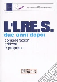 L'Ires due anni dopo: considerazioni critiche e proposte libro