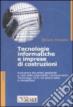 Tecnologie informatiche e imprese di costruzioni. Evoluzione dei criteri gestionali e ruolo delle information communication technology (ICT) nei settori edile e ... libro