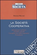 La società cooperativa. Adempimenti civilistici, contabili e fiscali, classificazione delle cooperative, formulario libro