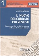 Il nuovo concordato preventivo. Commento alle novità introdotte dal decreto «competitività» libro