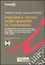 Impianti e servizi negli immobili in condominio. Con CD-ROM libro